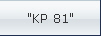 "KP 81"